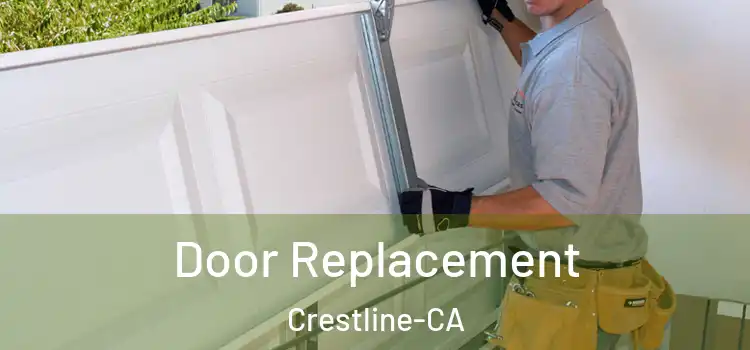  Door Replacement Crestline-CA